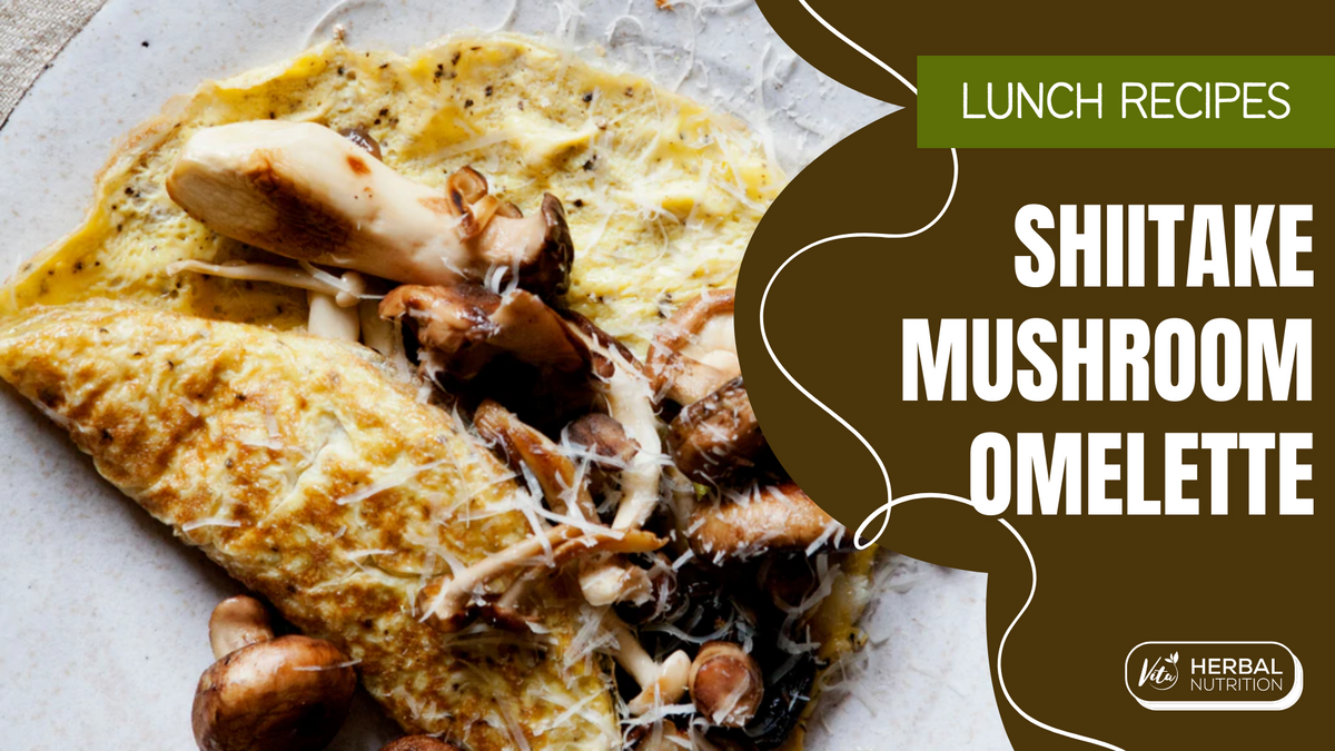 Shiitake Mushroom Omelette Recipe | Vita Herbal Nutrition