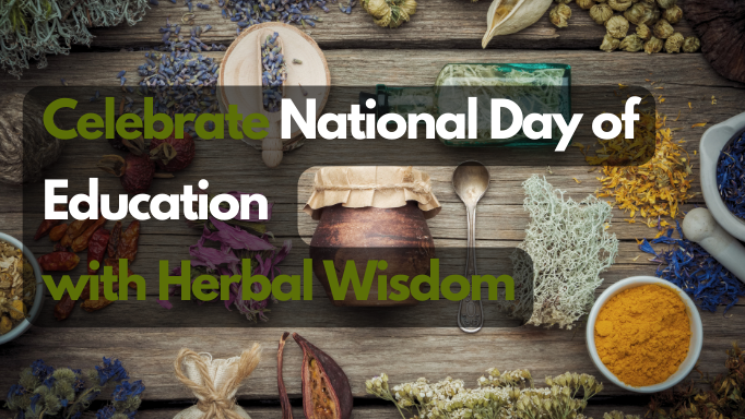Celebrate National Day of Education with Herbal Wisdom