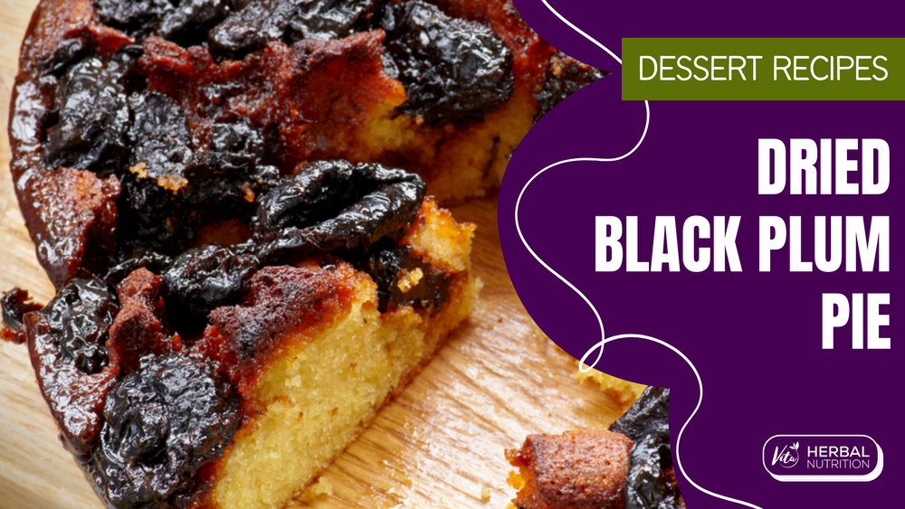 Dried Black Plum Pie Recipe | Vita Herbal Nutrition
