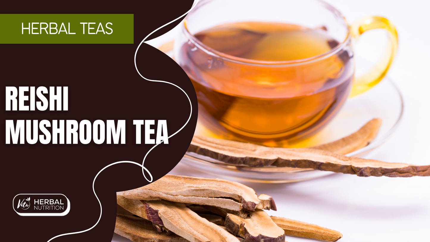 Reishi Mushroom Tea | Vita Herbal Nutrition