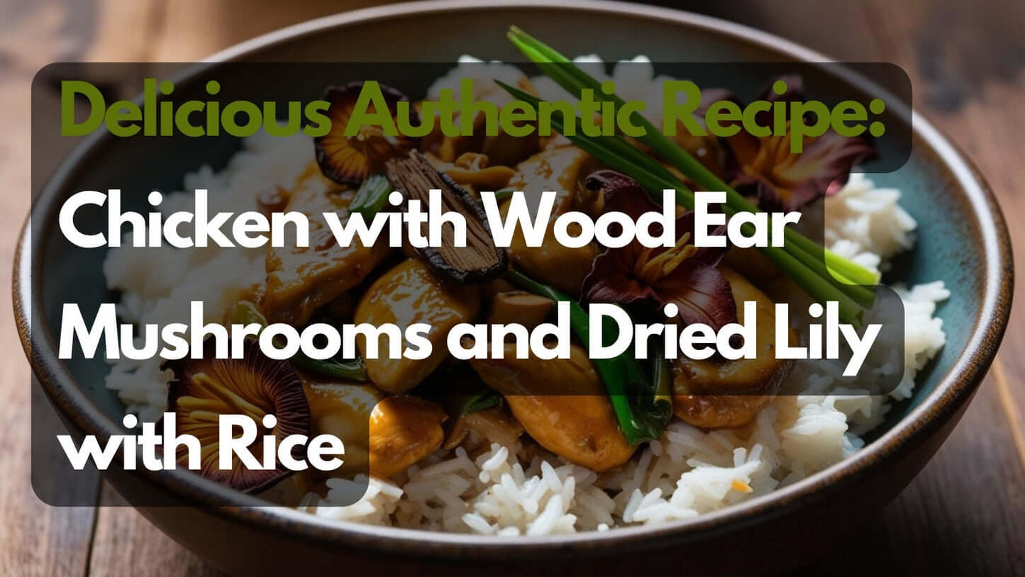 Chicken with Wood Ear Mushrooms and Dried Lily Flowers Recipe