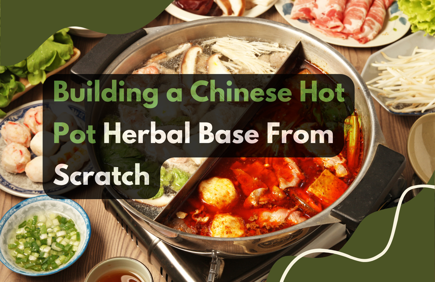 Chinese Hot Pot Broth: Build a Herbal Soup Base From Scratch