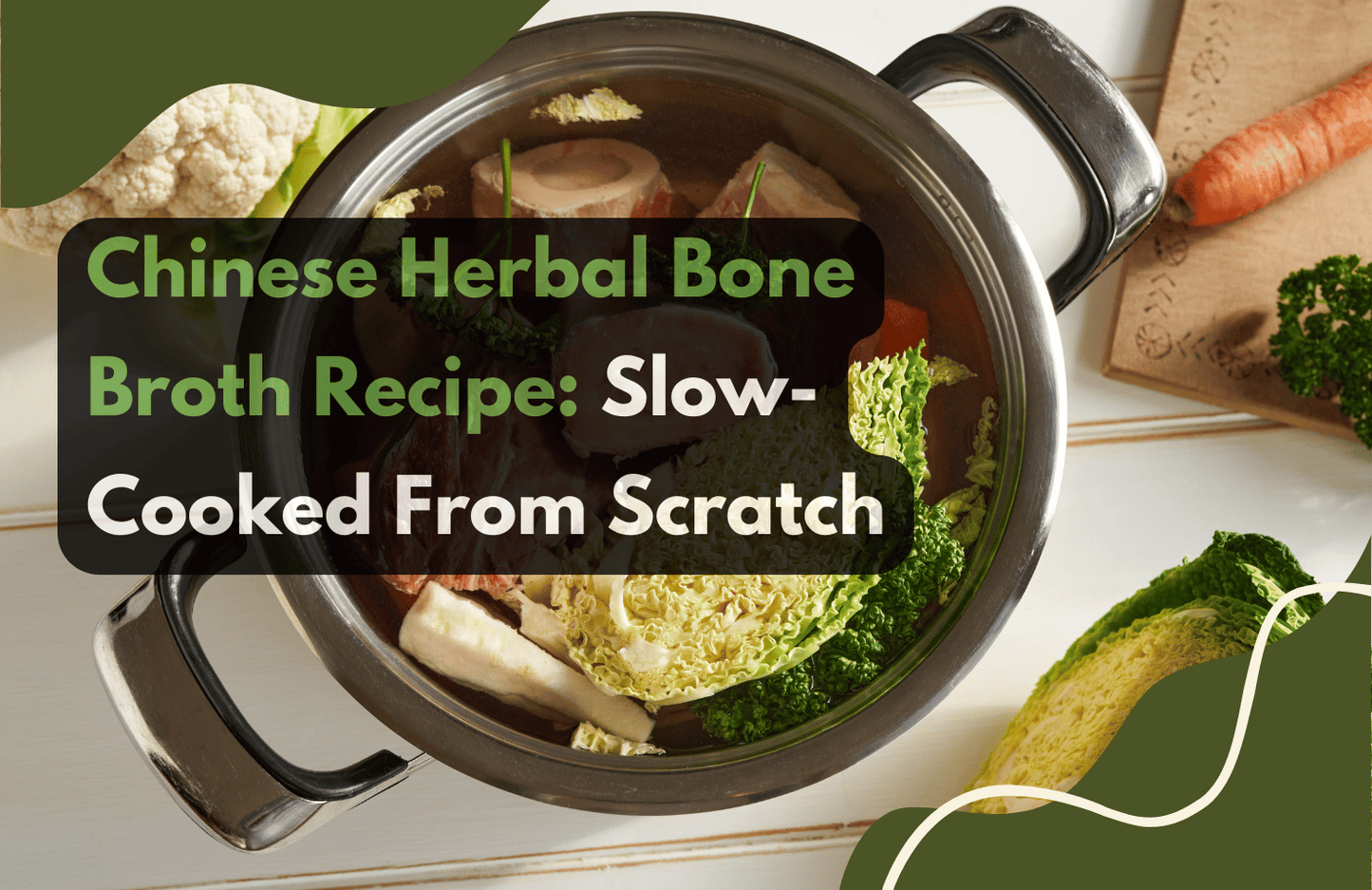 Chinese Herbal Bone Broth Recipe: Slow-Cooked From Scratch