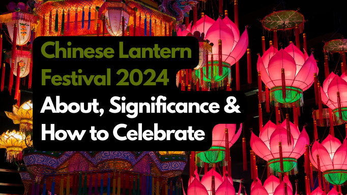 Lantern Festival 2024: About, Significance & How to Celebrate