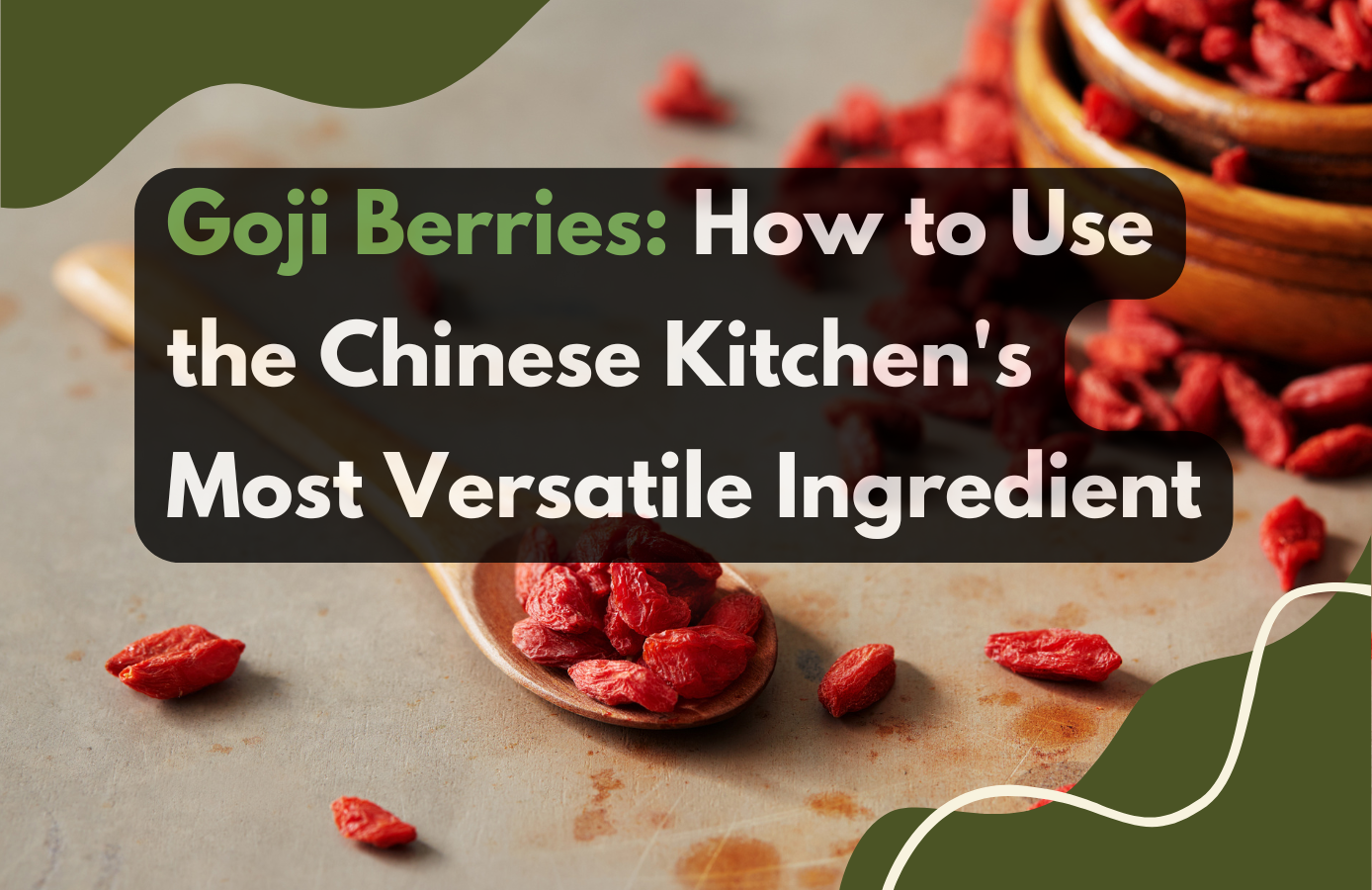 Goji Berries: How to Use Them in Cooking (Not by the Handful)