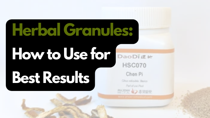 Herbal Granules: How to Use for Best Results