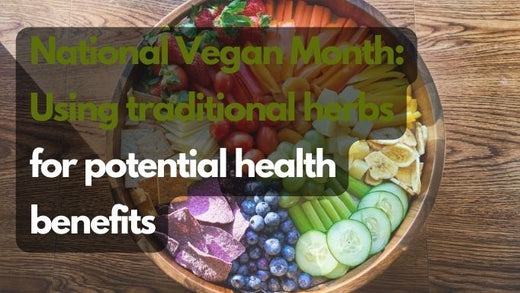 National Vegan Month: Using traditional herbs for potential health benefits