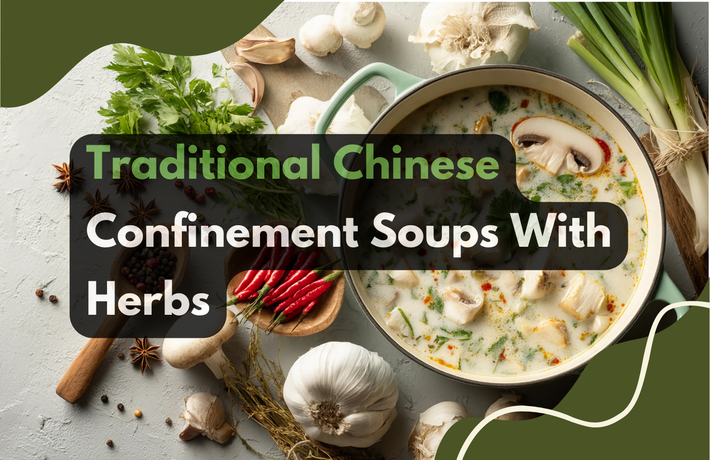 Traditional Chinese Confinement Soups With Herbs | Postpartum Recipes
