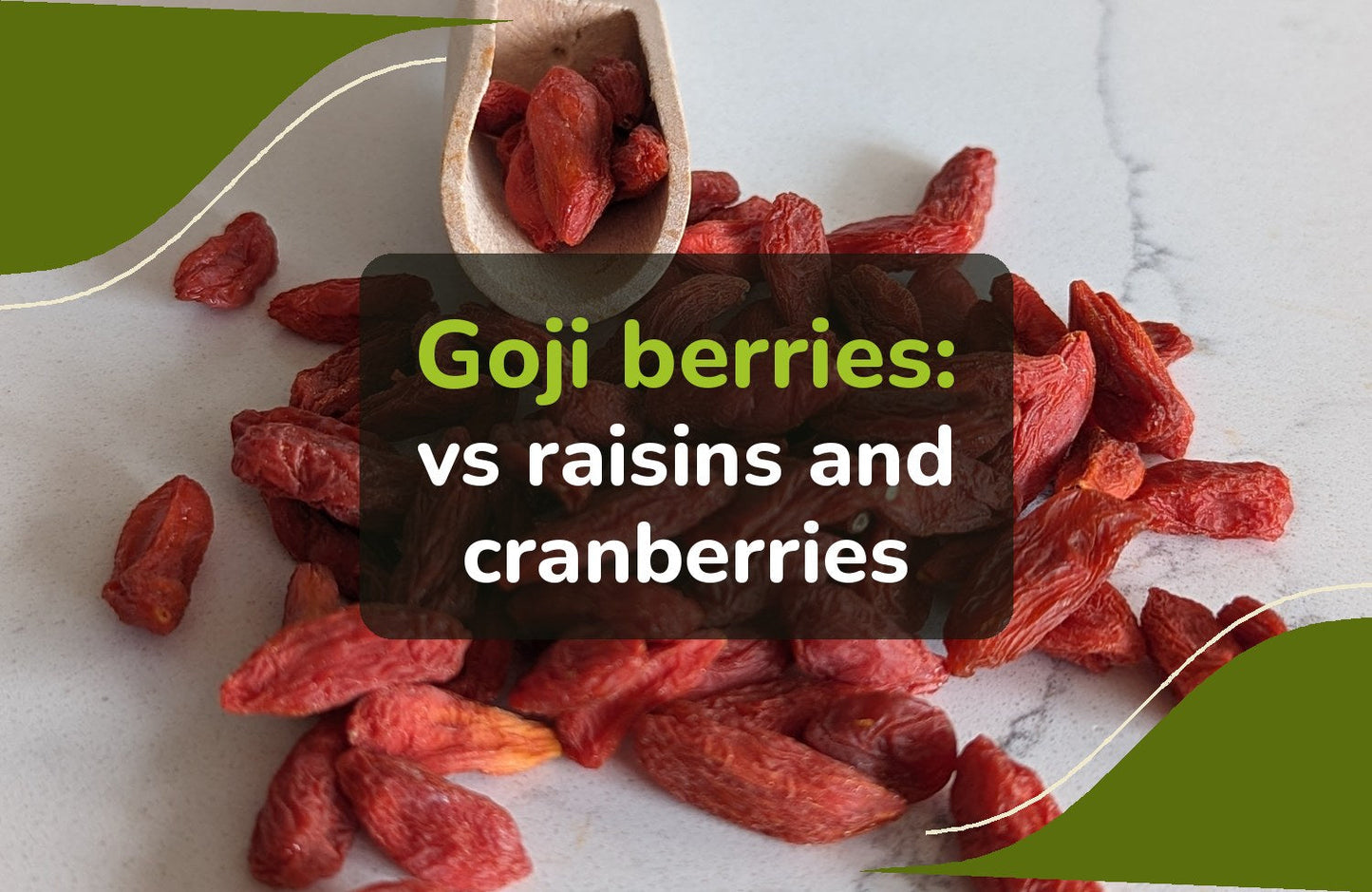 Goji berries vs raisins vs dried cranberries: how to tell them apart and how to use goji