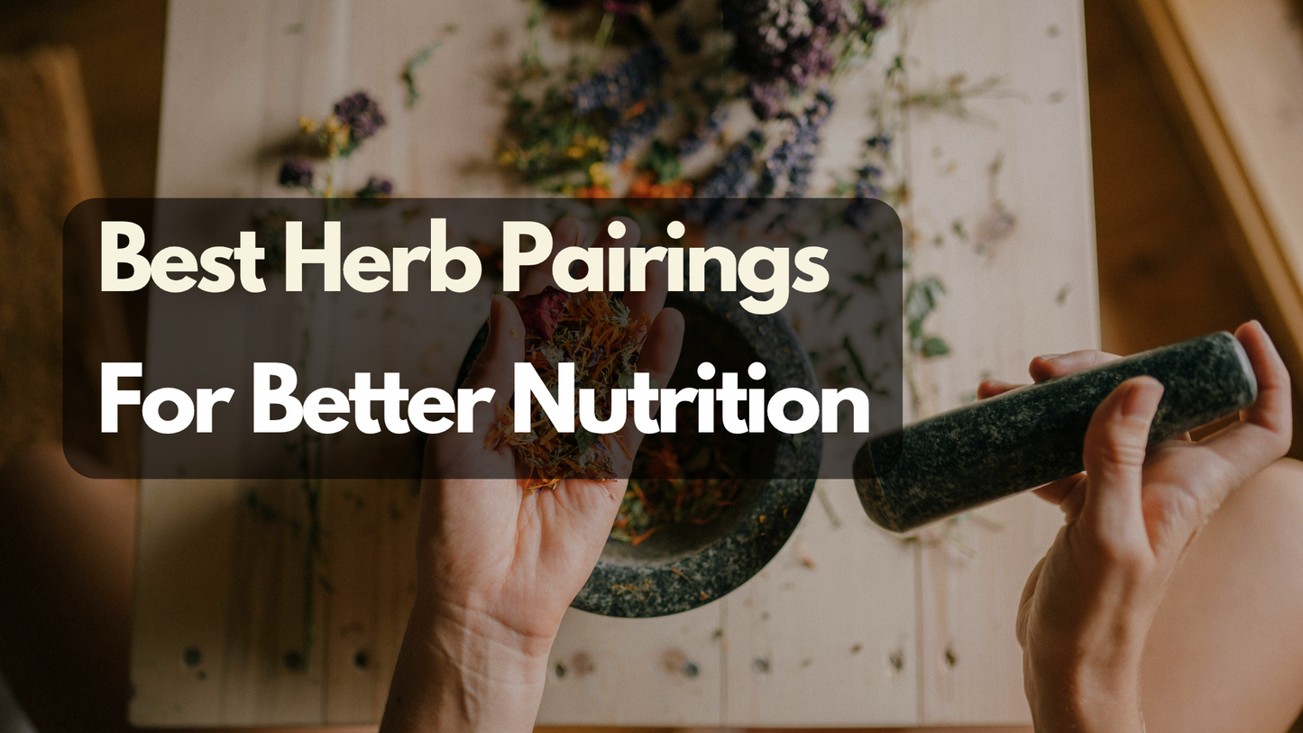 Best Herb Pairings for Better Nutrition