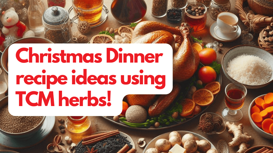 Christmas Dinner recipe ideas using TCM herbs!