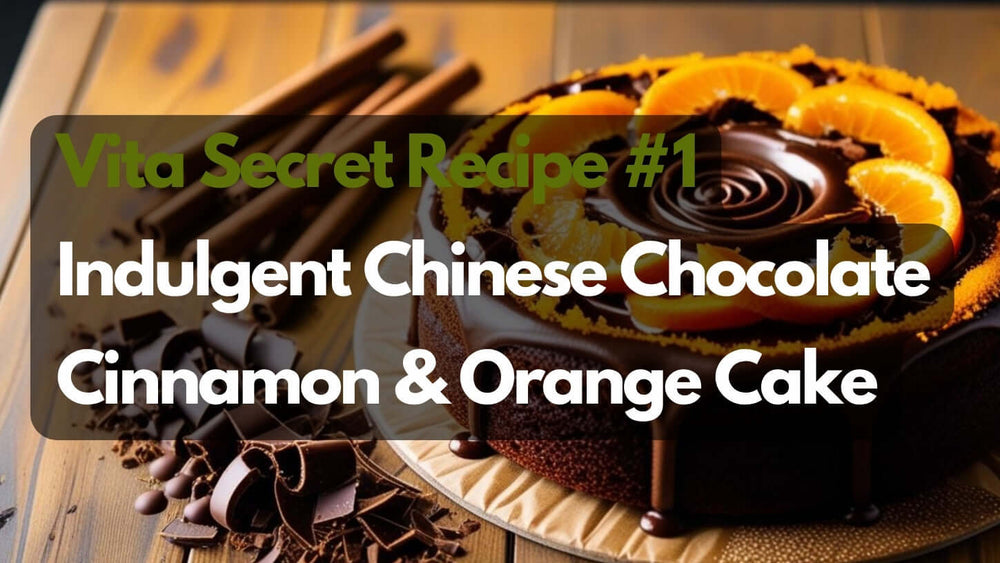 Vita Secret Recipe #1 - Indulgent Chinese Chocolate Cinnamon & Orange Cake