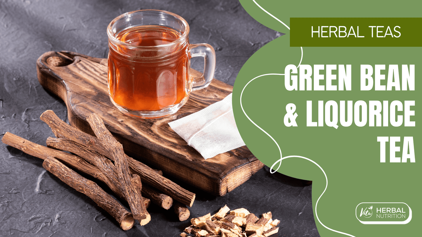 Green Bean & Liquorice Tea Recipe | Vita Herbal Nutrition